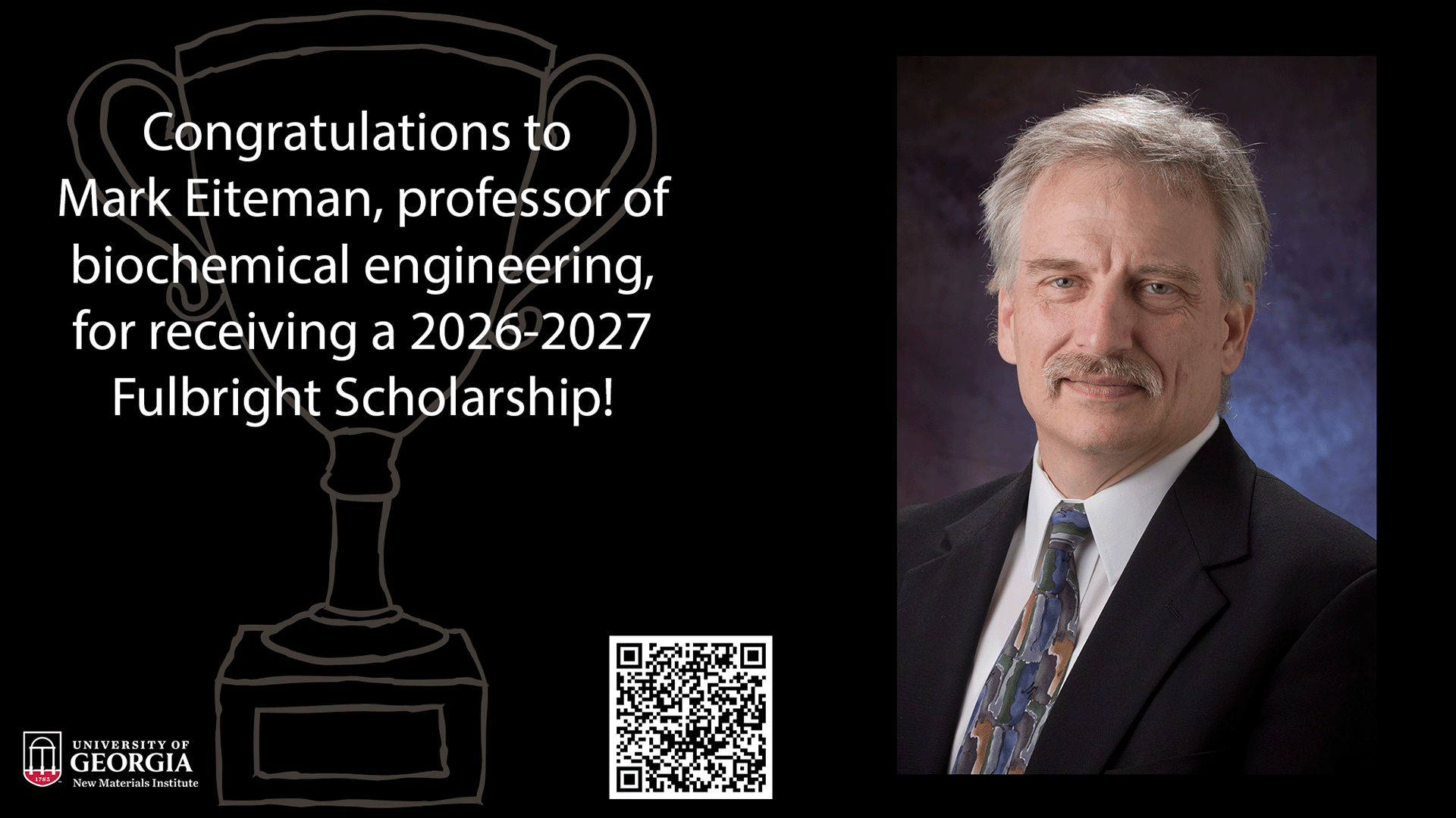 Eiteman Kudos Slide 2 This is a slide from the University of Georgia New Materials Institute to congratulate Mark Eiteman on receiving a 2026-2027 Fulbright award. Eiteman is a professor of biochemical engineering at the University of Georgia and is a faculty member at the New Materials Institute.