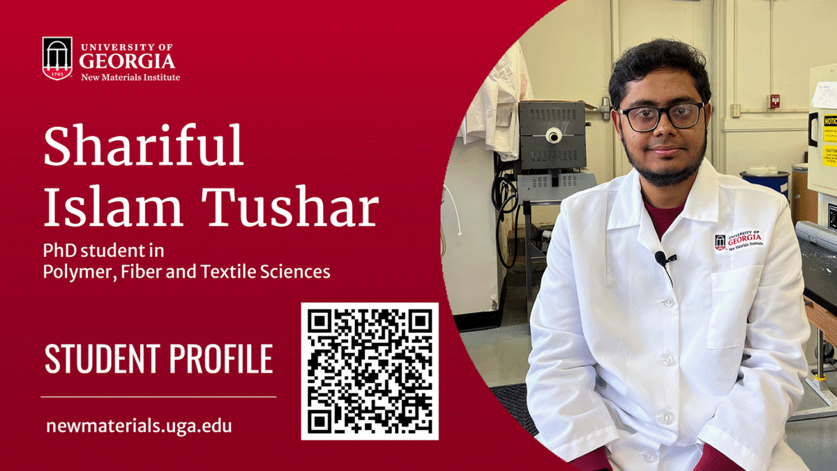 A slide from the UGA New Materials Institute on a red background. The logo for the institute is in the upper left corner of the slide. A photo of a PhD student is on the right side of the slide. The slide reads: Shariful Islam Tushar, PhD student in Polymer, Fiber and Textile Sciences, Student Profile, newmaterials-dot-uga-dot-edu. There is a QR code on the slide that takes you to a story page with an interview and videos to watch about Shariful and his work.